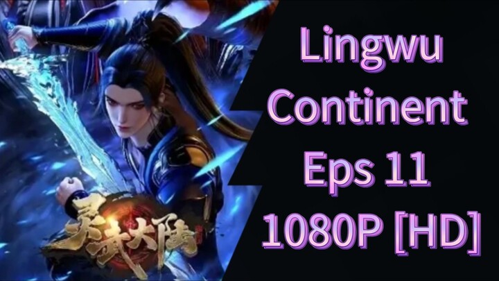 Lingwu Continent Eps 11 Sub Indo 1080P [HD]