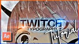 TWITCH TYPOGRAPHY | AFTEREFFECTS AMV TUTORIAL