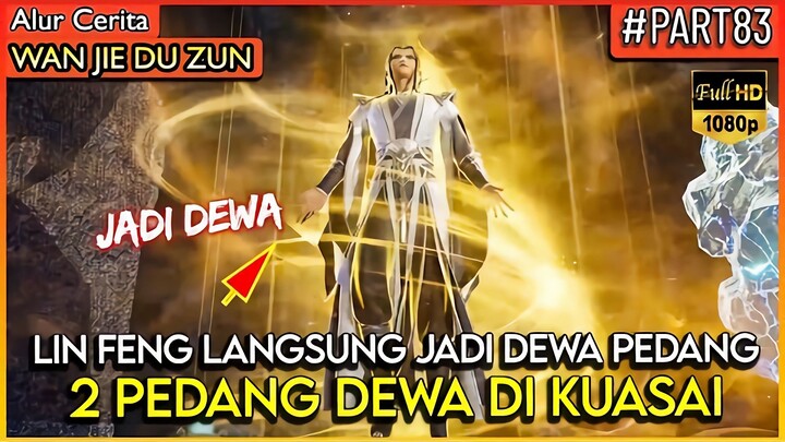 LIN FENG LANGSUNG MENJADI DEWA PEDANG !! - Alur Cerita Donghua #WJDZ (PART 83)