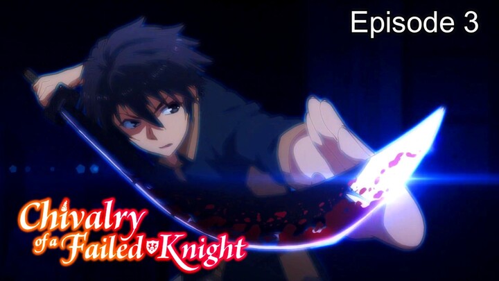 Chivalry of a Failed Knight (English Sub) Episode 3