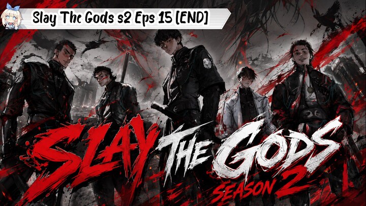 Slay The Gods Season 2 Episode 15 [END]