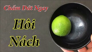 Chỉ cần 1 quả chanh, hôi nách nặng hay thậm chí thối nách đến mấy cũng phải khỏi sau khi áp dụng