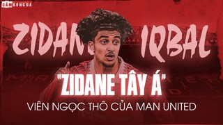 Zidane Iqbal: “ZIDANE TÂY Á” – VIÊN NGỌC THÔ chờ phát sáng của MAN UNITED