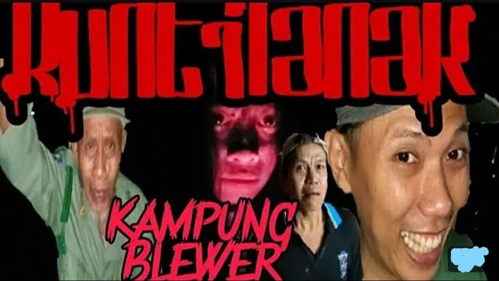 Kuntilanak kampung Blewer  __ SERIAL KOMEDI