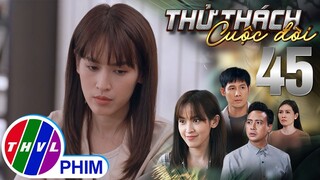 THỬ THÁCH CUỘC ĐỜI - TẬP 45[1]: Yến cho rằng bà Nga chính là hung thủ ngộ sát Hải