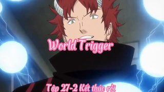 World Trigger_Tập 27-2 Kết thúc rồi