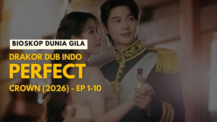 PERFECT CROWN EPISODE 1-10 | DRAKOR DUB INDO