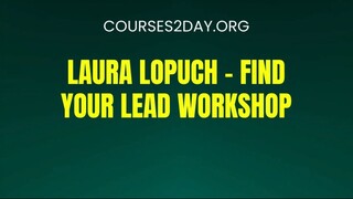[COURSES2DAY.ORG] Laura Lopuch – Find Your Lead Workshop Download