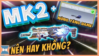 CALL OF DUTY MOBILE VN | CÓ NÊN CHO MK2 SỬ DỤNG NÒNG TĂNG DAME? | Zieng Gaming