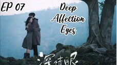 [ENG] EP 07 Deep Affection Eyes