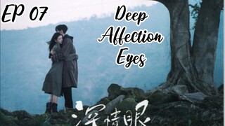 [ENG] EP 07 Deep Affection Eyes