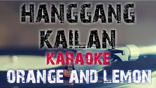 HANGGANG KAILAN - ORANGE AND LEMON (KARAOKE VERSION)