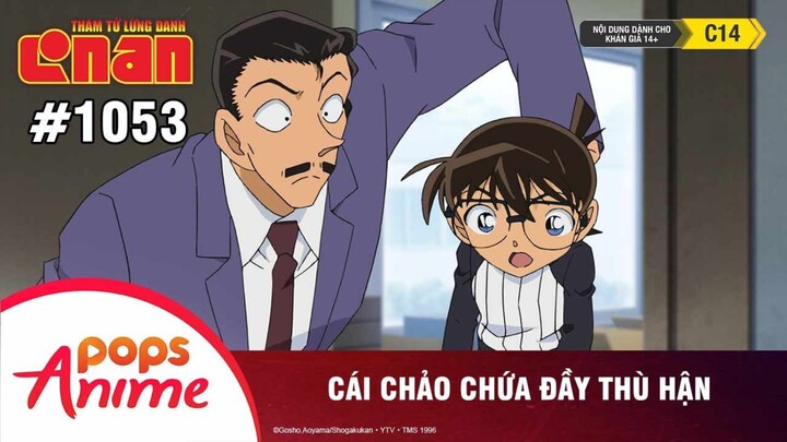Thám Tử Lừng Danh Conan - Tập 1053 | Cái chảo chứa đầy thù hận | Bản Lồng Tiếng