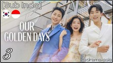 [Sub Indo] Our Golden Days – Eps. 03 (2025)