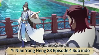 Yi Nian Yong Heng S3 Episode 4 Sub indo