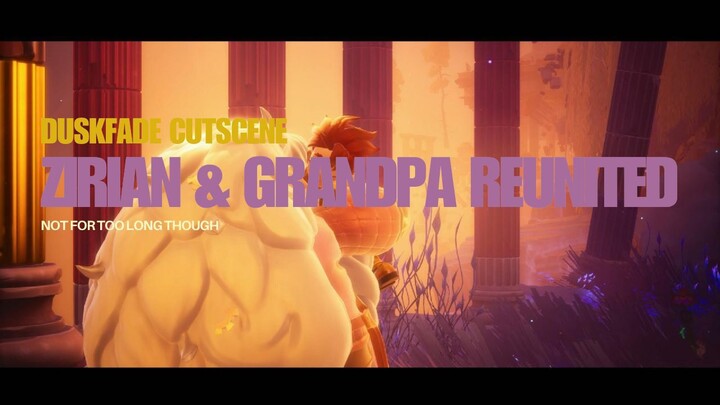 Duskfade | Zirian reunited w/ Grandpa!