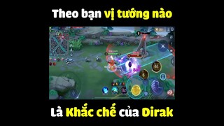 Theo bạn vị tướng nào là khắc chế cứng của Dirak