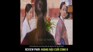 Review phim: Hoàng Hậu Cuối Cùng 8 (The Last Empress) Hoàng hậu nhận ra sự giả tạo của Yoo Ra...
