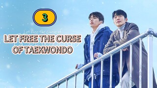 🇰🇷 [2024] LET FREE THE CURSE OF TAEKWONDO | EPISODE 3