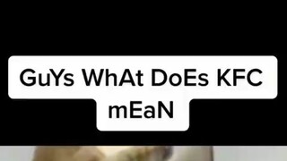 Guys what does KFC means😌
