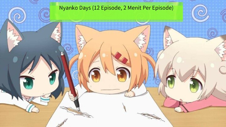 Nyanko Days (12 Episode, 2 Menit Per Episode)