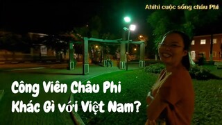 Công viên buổi tối ở châu Phi|| Ahihi cuộc sống châu Phi