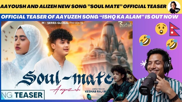 Aayuzeh New Song Ishq ka Alam - SOUL- MATE Official Teaser |SAKCHA TAH KASAILE !! 😂 | Reaction Video