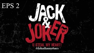 Jack & Joker- U Steal My Heart! Ep.2 Indo Sub