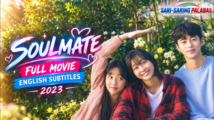 SARI-SARING PELIKULA: SOULMATE | FULL MOVIE ENGLISH SUBTITLES | 2023