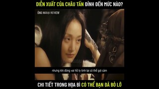 Diễn xuất của Châu Tấn trong Họa Bì đỉnh đến mức nào ?