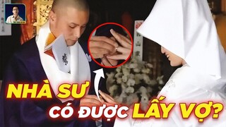 XUẤT GIA RỒI CÓ ĐƯỢC KẾT HÔN? ĐỘC LẠ SƯ NHẬT BẢN LẤY VỢ, ĂN THỊT, LÀM DJ