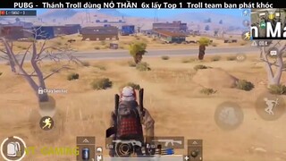 Thánh Troll dùng NỎ THẦN 6x lấy Top 1 Troll team bạn phát khóc p7