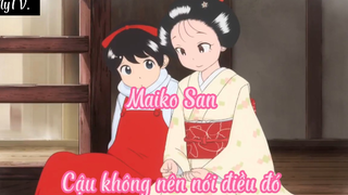 Maiko San _Tập 7- Cậu không nên nói điều đó