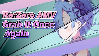 Grab It In Your Hands Once Again | Re:Zero − Starting Life in Another World / AMV