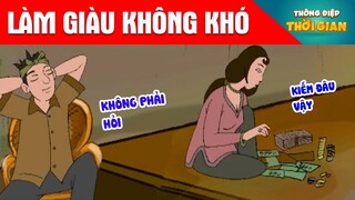 LÀM GIÀU KHÔNG KHÓ - Thông Điệp Thời Gian - Phim Hoạt Hình - Truyện Cổ Tích - Khoảnh Khắc Kỳ Diệu