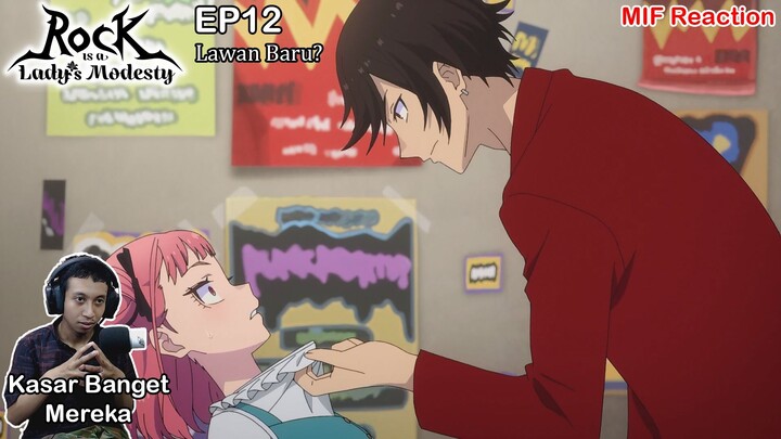 [ID Blind Reaction] Rock is a Lady's Modesty EP12 - Lawan Baru?