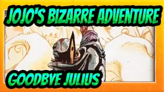 [Jojo's Bizarre Adventure] Season 7: Goodbye, Julius