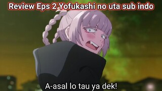 Nanakusa suka esek-esek? Anime Yofukashi no uta episode 2 sub indo Review