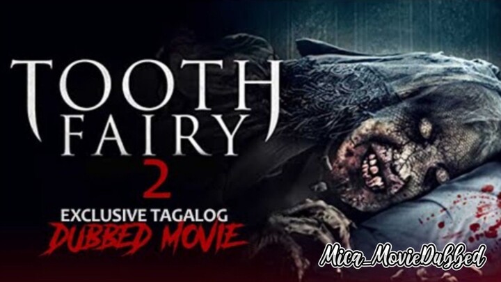 TOOTH FAIRY 2 | The Root Of Evil Horror Movie Tagalog Dubbed