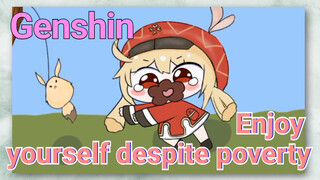 Enjoy yourself despite poverty