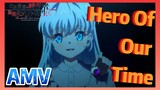 [Hero Of Our Time] AMV