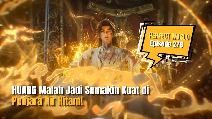 Huang Berencana menaklukkan Wilayah Asing!!! Perfect World Eps 278