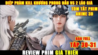 Review Phim Hoạt Hình 3D  Già Thiên | Bản Tóm Tắt Full Tập 30-31