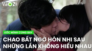 Sau những tổn thương, Chao và Nhi đã nối lại tình xưa bằng nụ hôn ngọt ngào | Ước Mình Cùng Bay