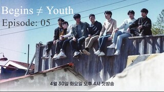 Begins Youth || Episode: 05|| English Subtitles