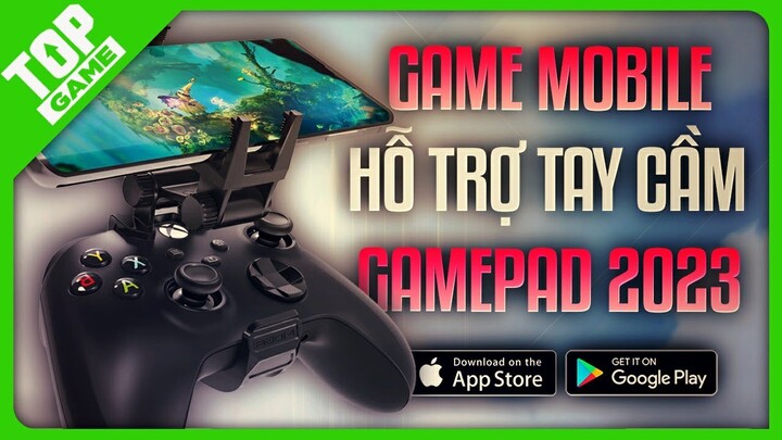 Top Game Mobile Hỗ Trợ tay Cầm, Gamepad Đa Dạng, Đủ Thể Loại 2023 | Online/Offline