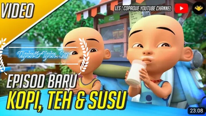 [Full] Upin & Ipin Musim 17 - Kopi, Teh dan Susu Full Movie | Upin Ipin Terbaru