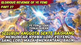 SELURUH ANGGOTA SEKTE BAISHANG MENGINCAR NYAWA YE FENG | GLORIOUS REVENGE OF YE FENG | PART 27
