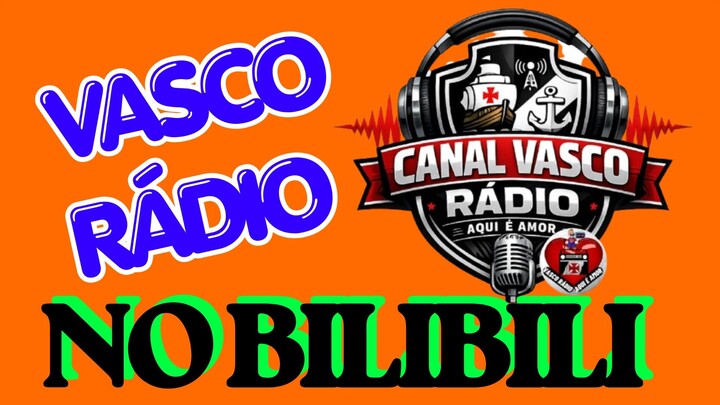 ⛔️O Vasco Rádio Agora Também Está No Bilibili✅️Vem Xomigo!💢
