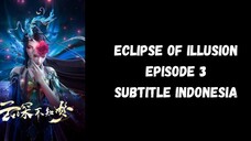 Eclipse of Illusion Episode 3 Subtitle Indonesia